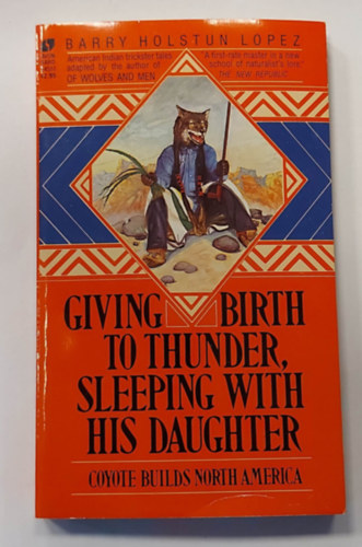 Barry Lopez - Giving birth to thunder, sleeping with his daughter - Coyote builds North America