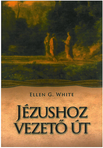 Ellen G. White - Jzushoz vezet t