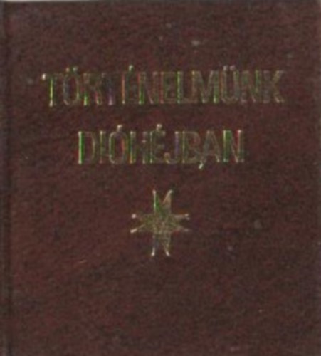 dr. Tóth Mihály - Történelmünk dióhéjban (számozott) Megjelent 10 példányban. 10/3