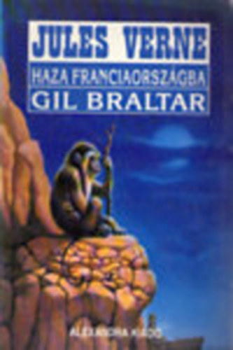 Verne Gyula - Haza, Franciaorszgba!-Gil Braltar