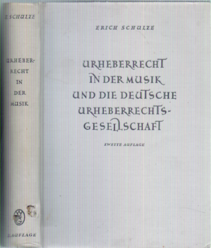 Von Erich Schulze - Urheberrecht in der Musik und die Deutsche Urheberrechtsgesellschaft (Szerzi jog a zenben s a Nmet Szerzi Jogi Trsasg) Zweite erweiterte Auflage