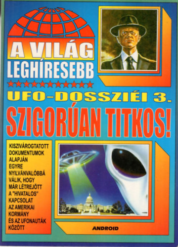 A vilg leghresebb UF-dosszii 3. - Szigoran titkos!