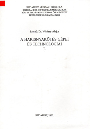 Dr. V�k�ssy Alajos - A harisnyak�t�s g�pei �s technol�gi�i I.