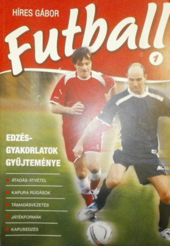Hres Gbor - Futball 1. (Edzsgyakorlatok gyjtemnye)
