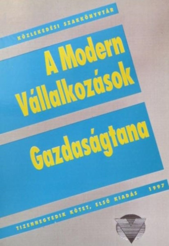 Dr. Dr. Papp goston  Csnyi Lszl (Szerk.), Potyi Jnos (Szerk.), Dr. Molnr Jzsef (Lektor) - A Modern Vllalkozsok Gazdasgtana