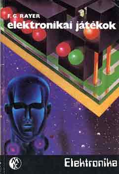 F. G. Rayer - Elektronikai j�t�kok