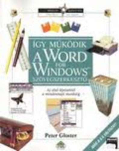 Peter Gloster - gy mkdik a Word for Windows szvegszerkeszt (Az els lpsektl...
