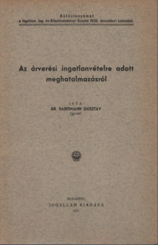 Habermann Guszt�v - Az �rver�si ingatlant�telre adott meghatalmaz�sr�l (K�l�nlenyomat)