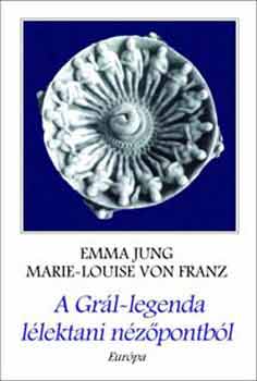 Jung; von Franz - A Grál-legenda lélektani nézőpontból