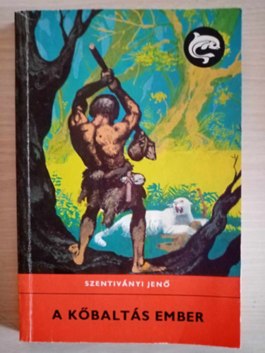 Szentiványi Jenő - A kőbaltás ember (Benkő Sándor rajzaival)