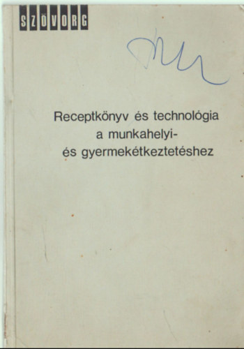 Csizmadia Lszl - Receptknyv s technolgia a munkahelyi- s gyermektkeztetshez