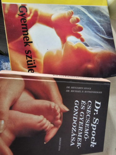 Benjamin Dr. Spock L. Nilsson - Gyermek sz�letik + Dr. Spock csecsem�- �s gyermekgondoz�sa