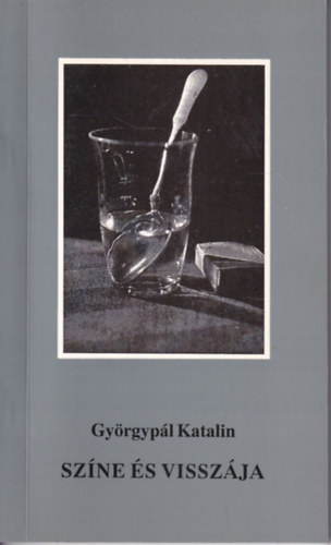 Gy�rgyp�l Katalin - Sz�ne �s vissz�ja