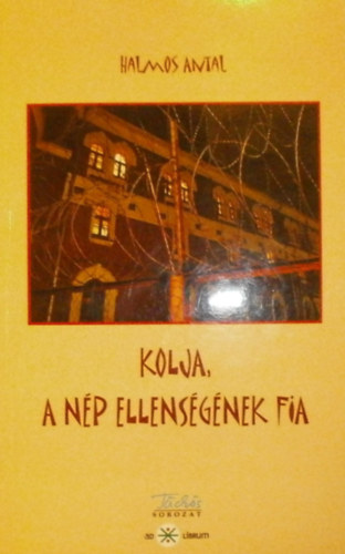 Halmos Antal - Kolja, a nép ellenségének fia