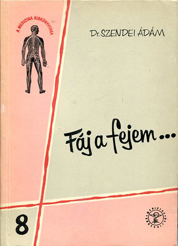 Dr. Szendei �d�m - F�j a fejem...