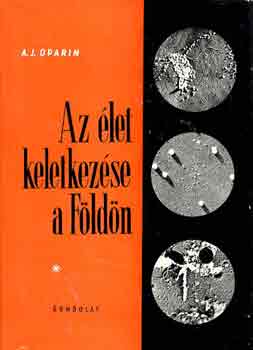 A.J. Oparin - Az let keletkezse a Fldn