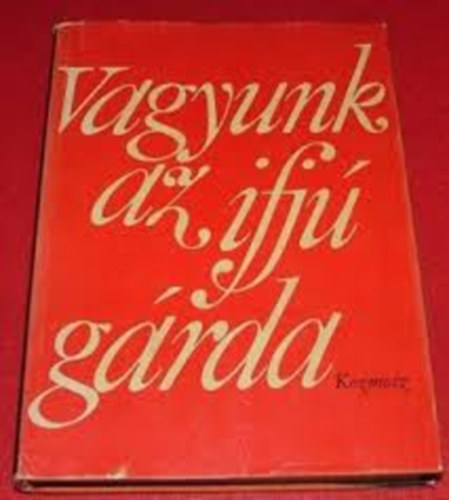 Vagyunk az ifj grda (EMLKEZSEK AZ IFJMUNKS-MOZGALOMRA 1900-1944)