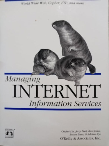 Jerry Peek, Russ Jones Cricket Liu - Managing Internet Information Services (World Wide Web, Gopher, FTP, and more)
