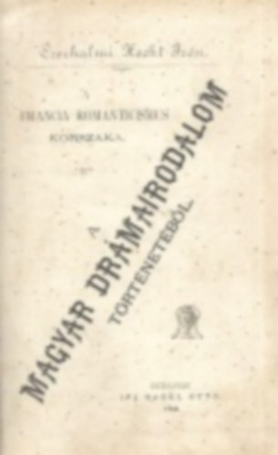 Cserhalmi Hecht Irn - A magyar drmairodalom trtnetbl (a francia romanticismus korszaka)