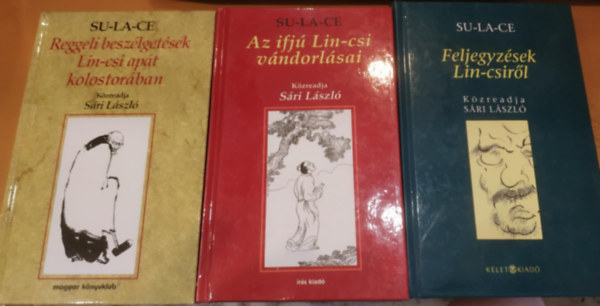 Su-La-Ce  (Sri Lszl) - 3 db Su-La-Ce: Reggeli beszlgetsek Lin-csi apt kolostorban + Az ifj Lin-csi vndorlsai + Feljegyzsek Lin-csirl