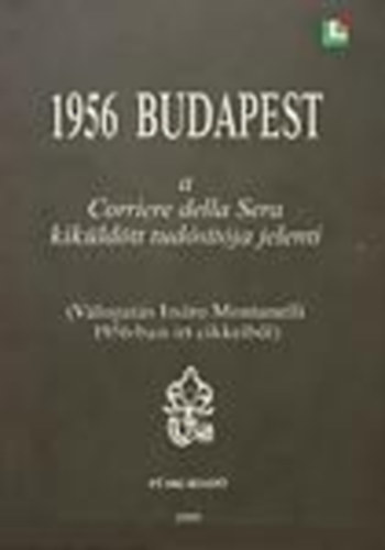 1956 Budapest- a Corriere della Sera kiküldött tudósítója jelenti