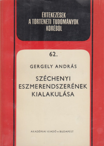 Gergely Andrs - Szchenyi eszmerendszernek kialakulsa