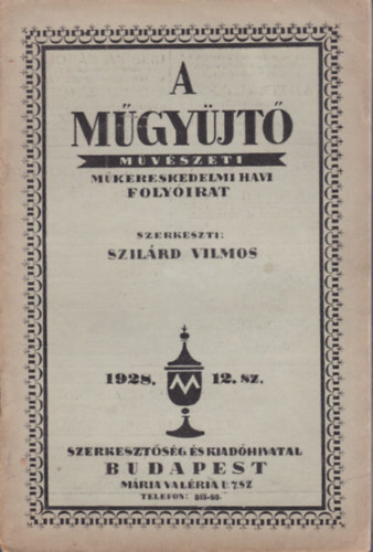 Szil�rd Vilmos  (szerk.) - A m�gy�jt� - M�v�szeti, m�kereskedelmi havi foly�irat (1928) - 12.sz�m