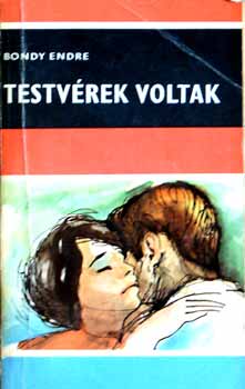 Bondy Endre - Testvrek voltak