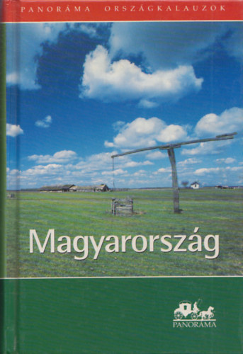Dr. Czell�r Katalin-Dr. Somorjai Ferenc - Magyarorsz�g (Panor�ma nagy�tik�nyvek)