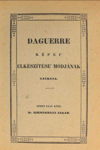 Daguerre - Daguerre k�pei, elk�sz�t�se, m�dj�nak le�r�sa