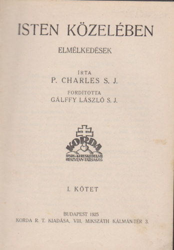 P. Charles S. J. - Isten k�zel�ben elm�lked�sek  I-II. Egybek�tve