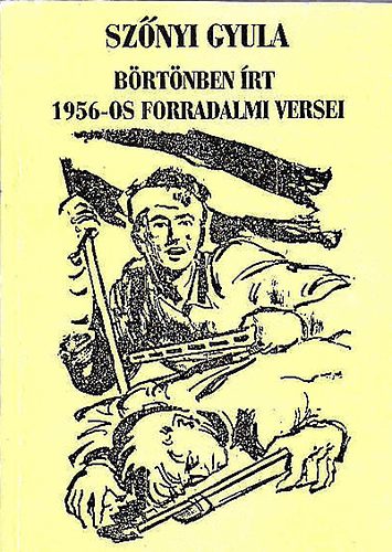 Sz�nyi Gyula - B�rt�nben �rt 1956-os forradalmi versek