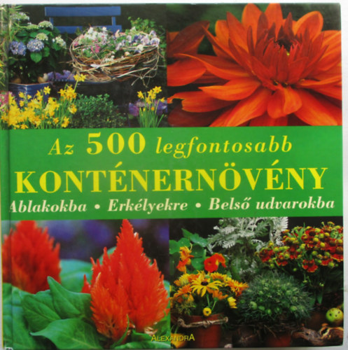 Andrea; Timmermann, Annette Rausch - Az 500 legfontosabb konténernövény - Ablakba - Erkélyekre - Belső udvarokba