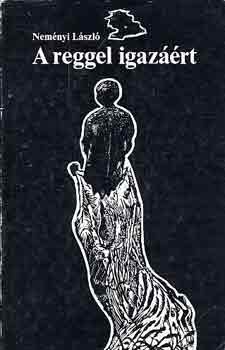 Neményi László - A reggel igazáért