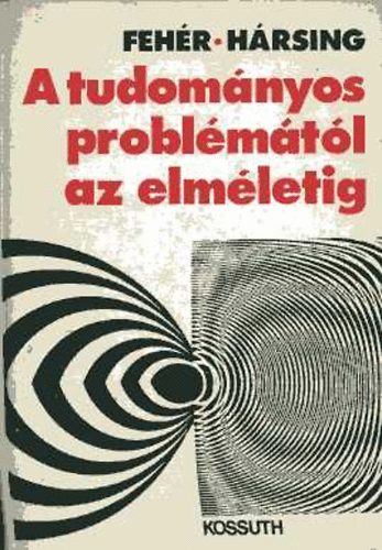 Hársing László Fehér Márta - A tudományos problémától az elméletig