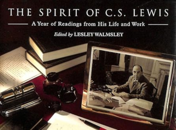 Lesley Walmsley - The Spirit of C. S. Lewis - A Year of Readings from His Life and Work
