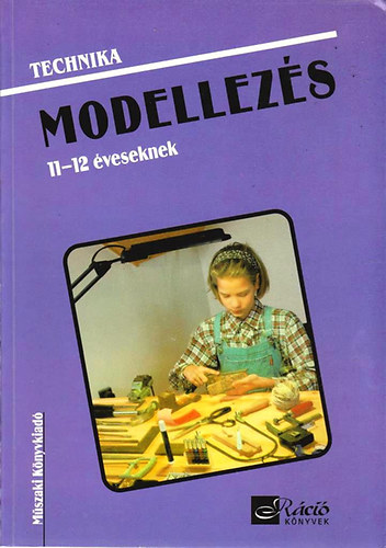 Gyulay Lajosn; Nagy Attiln; Urbnfy Istvnn - Technika - Modellezs 11-12 veseknek