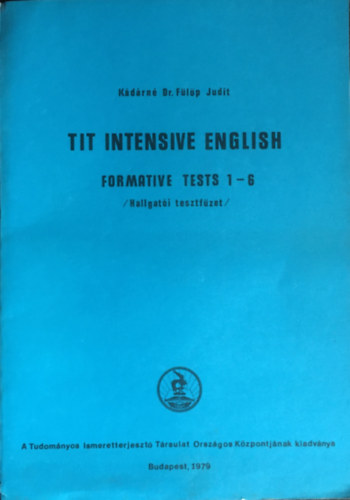 Kádárné dr. Fülöp Judit - TIT Intensive English - Formatove Tests 1-6