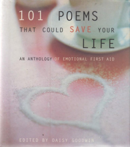 Daisy Goodwin  (Editor) - 101 Poems That Could Save Your Life