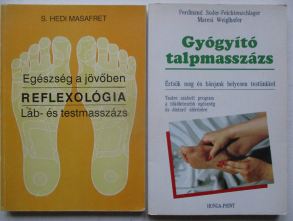 Ferdinand Soder-Feichtenschlager - Schwester Hodi Masafret Maresi Weiglhofer - Gyógyító talpmasszázs + Egészség a jövőben - REFLEXOLÓGIA : Láb- és testmasszázs