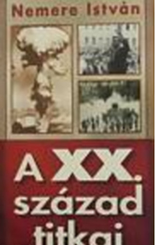 Nemere Istvn - A XX. szzad titkai