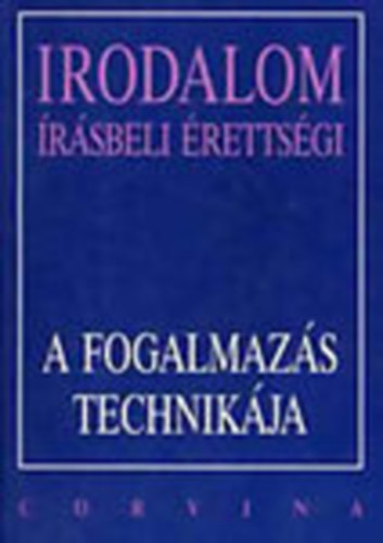 Borosn�-Schlettn� - Irodalom �r�sbeli �retts�gi: A fogalmaz�s technik�ja