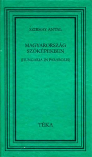 Szirmay Antal - Magyarorszg szkpekben (Hungaria in parabolis)
