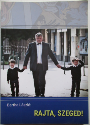 Bartha Lszl - Rajta, Szeged!
