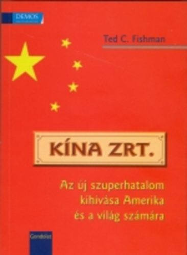Ted C. Fishman - Kna Zrt. - Az j szuperhatalom kihvsa Amerika s a vilg szmra