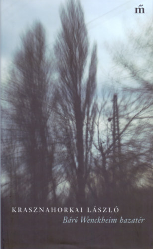 Krasznahorkai László - Báró Wenckheim hazatér
