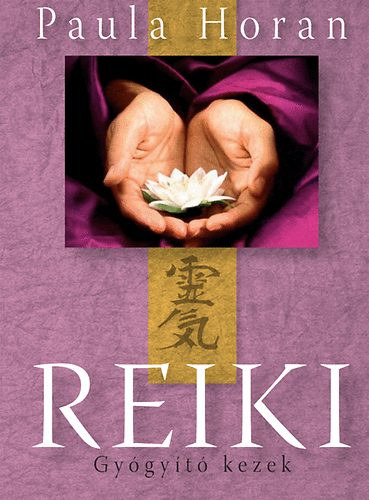 Paula Horan - Gygyt kezek II. - Reiki