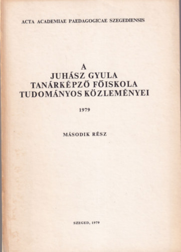 Ger�b Gy�rgy Moholi K�roly - A Juh�sz Gyula Tan�rk�pz� F�iskola Tudom�nyos K�zlem�nyei 1979 m�sodik r�sz