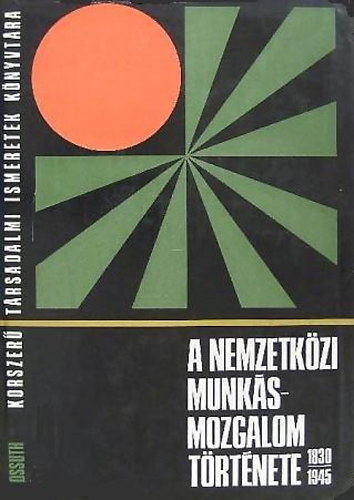 Csonka-Harsnyi - A nemzetkzi munksmozgalom trtnete/1830-1945