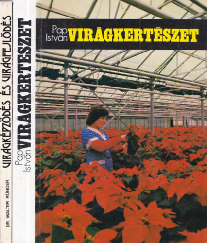 Dr. Pap István Walter Rünger - 2 db virágos könyv: Virágképződés és virágfejlődés + Virágkertészet